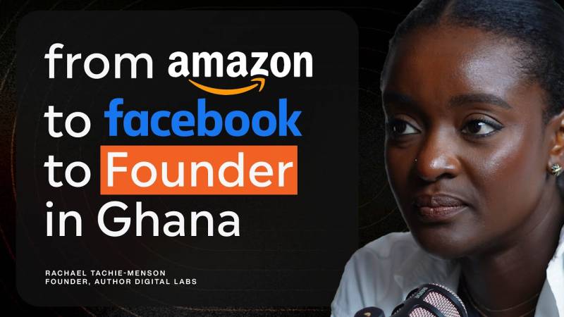 How Rachael Tachie-Menson Went From Amazon & Facebook to Building Tech for Africa